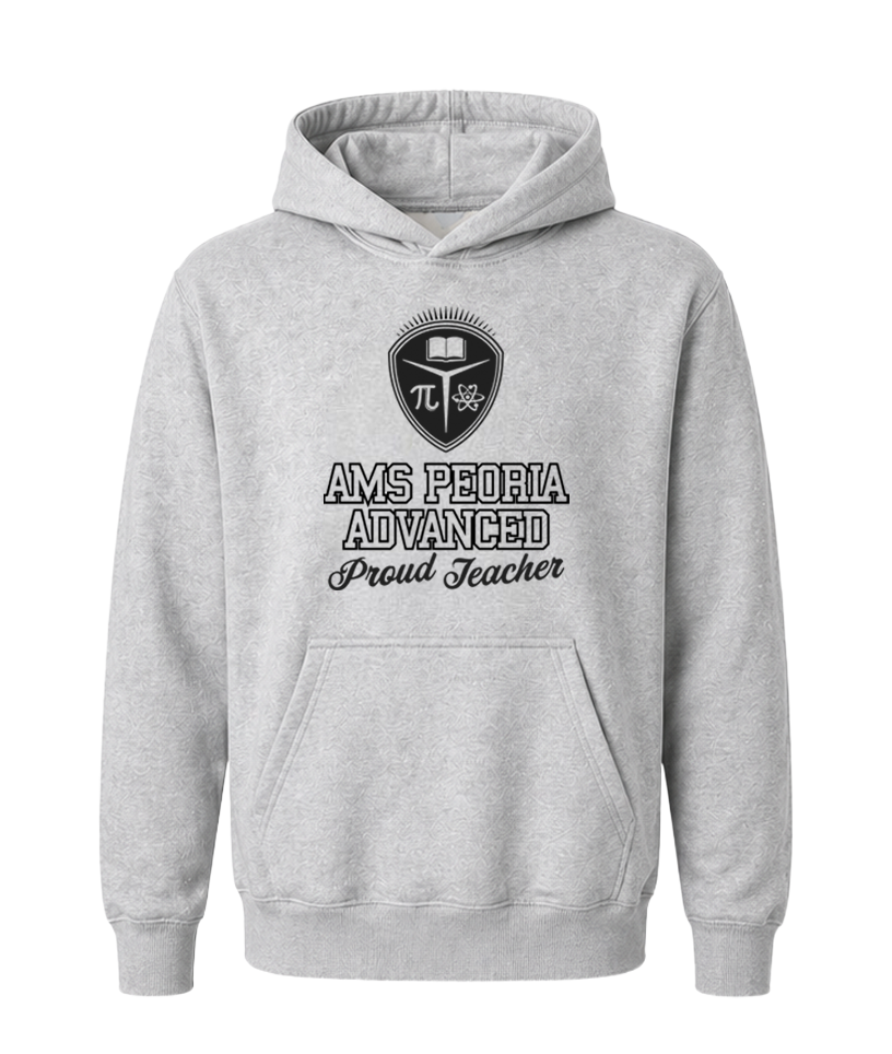 AMS Peoria Advanced Proud Teacher Hoodie