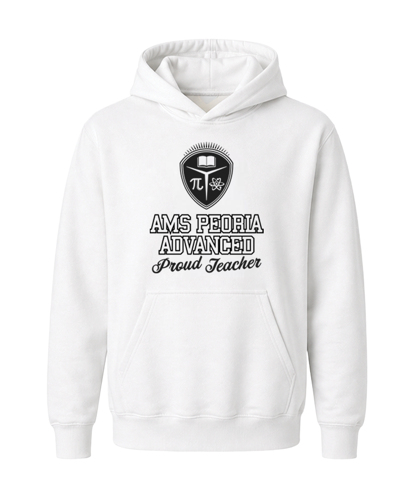 AMS Peoria Advanced Proud Teacher Hoodie